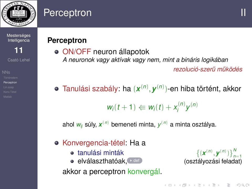 + x (n) i y (n) ahol ij súly, x (n) bemeneti minta, y (n) a minta osztálya.