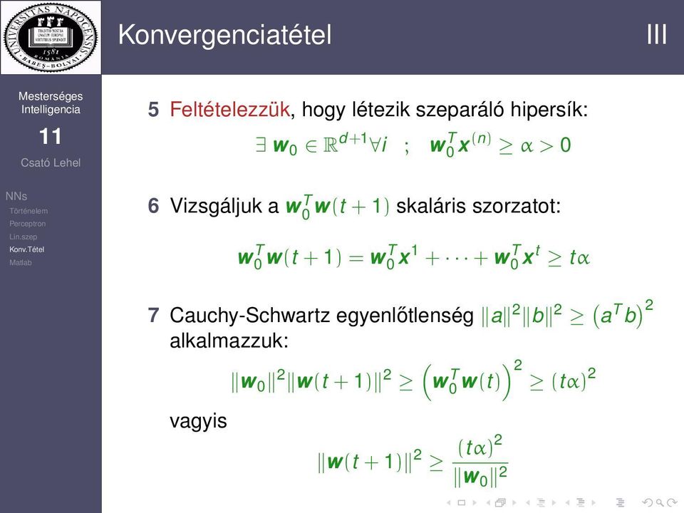 + 1) = T 0 x 1 + + T 0 x t tα 7 Cauchy-Schartz egyenlőtlenség a 2 b 2 ( a T b