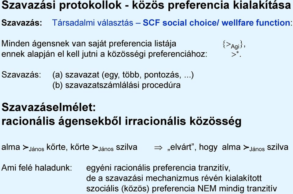 ..) (b) szavazatszámlálási procedúra Szavazáselmélet: racionális ágensekből irracionális közösség alma János kőrte, kőrte János szilva elvárt, hogy