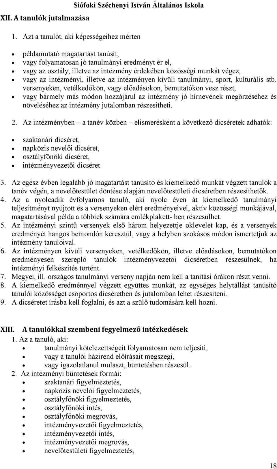 az intézményi, illetve az intézményen kívüli tanulmányi, sport, kulturális stb.