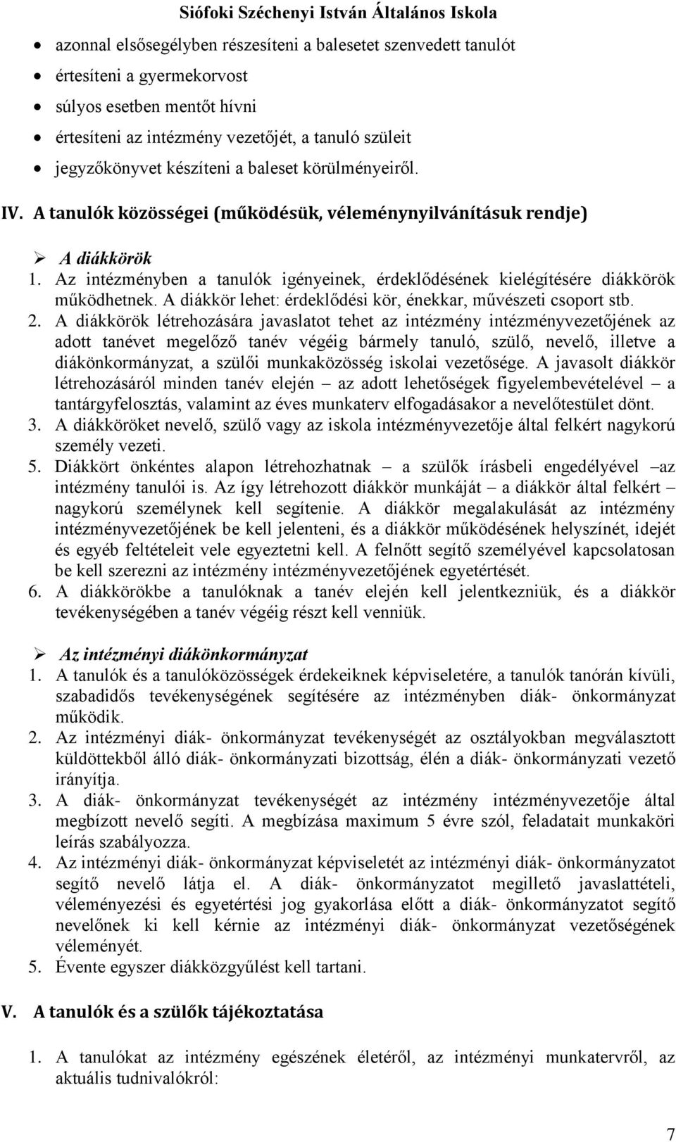 A diákkör lehet: érdeklődési kör, énekkar, művészeti csoport stb. 2.