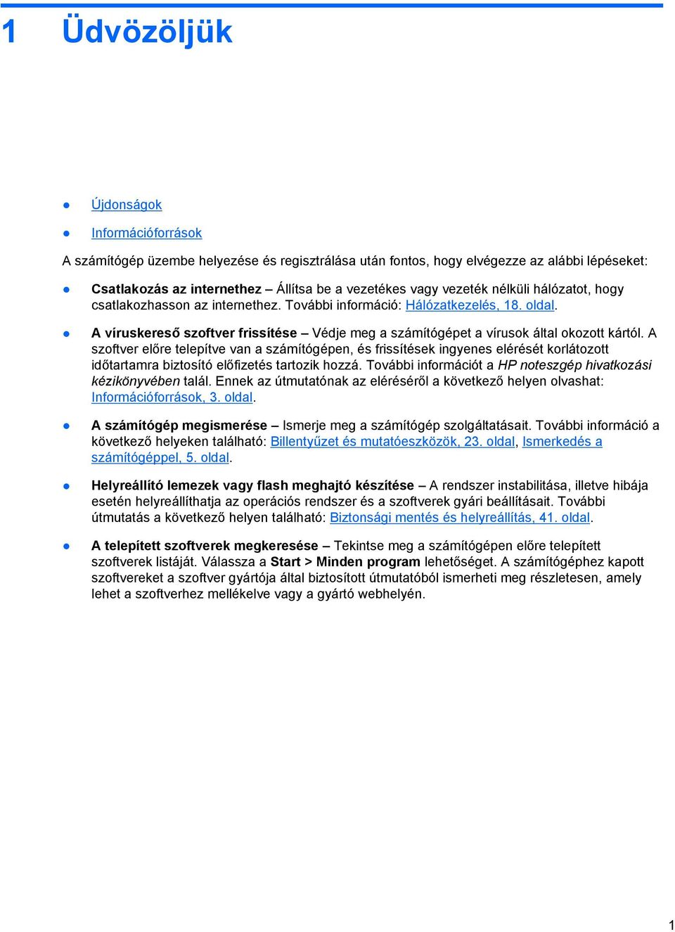 A víruskereső szoftver frissítése Védje meg a számítógépet a vírusok által okozott kártól.