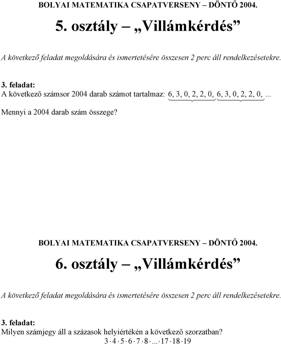 BOLYAI MATEMATIKA CSAPATVERSENY DÖNTŐ 2004. 6.