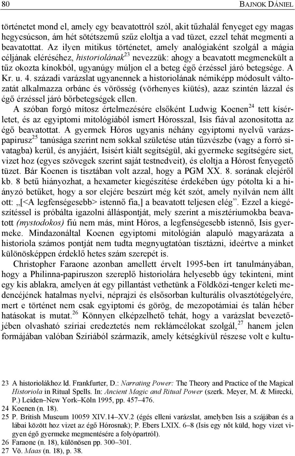 érzéssel járó betegsége. A Kr. u. 4.
