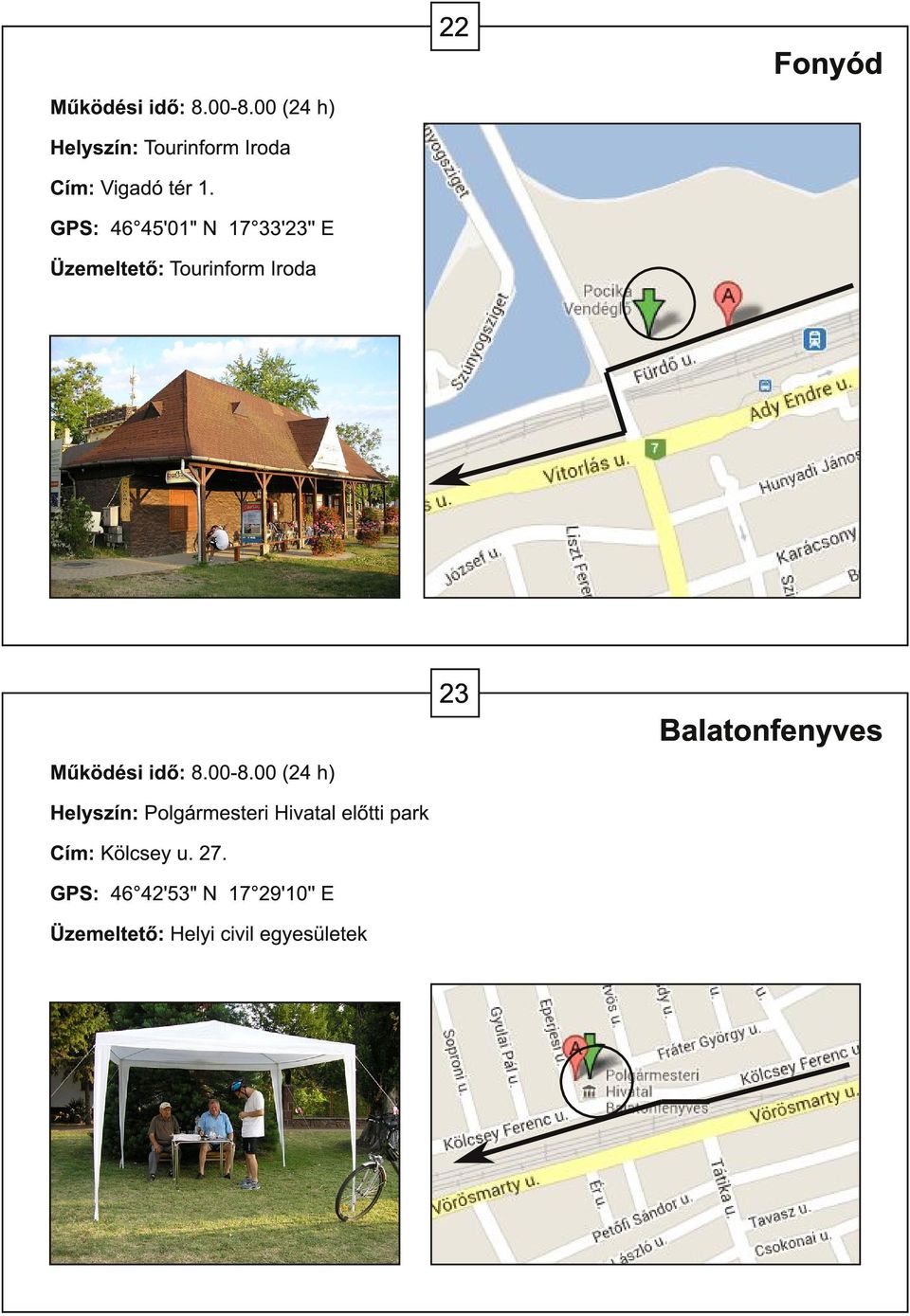 Polgármesteri Hivatal előtti park Cím: Kölcsey u. 27.