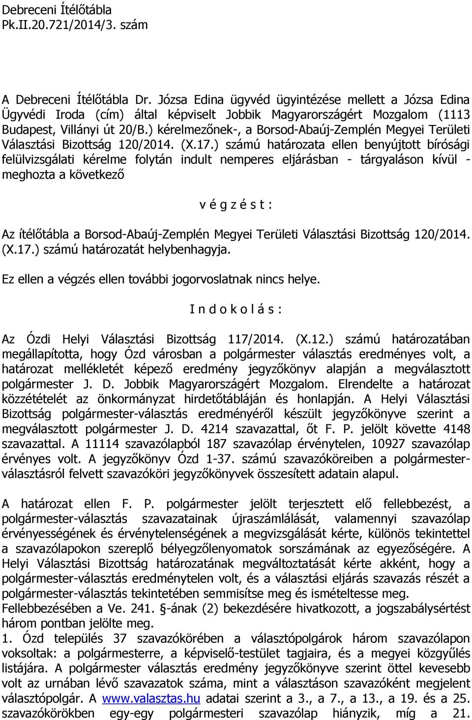 ) kérelmezőnek-, a Borsod-Abaúj-Zemplén Megyei Területi Választási Bizottság 120/2014. (X.17.