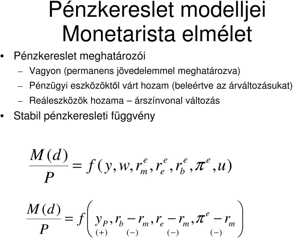 árváltozásukat) Reáleszközök hozama árszínvonal változás Stabil pénzkeresleti függvény