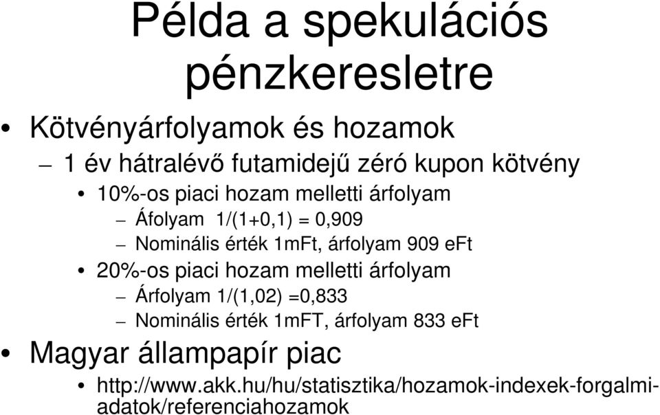 eft 20%-os piaci hozam melletti árfolyam Árfolyam 1/(102) =0833 Nominális érték 1mFT árfolyam 833 eft