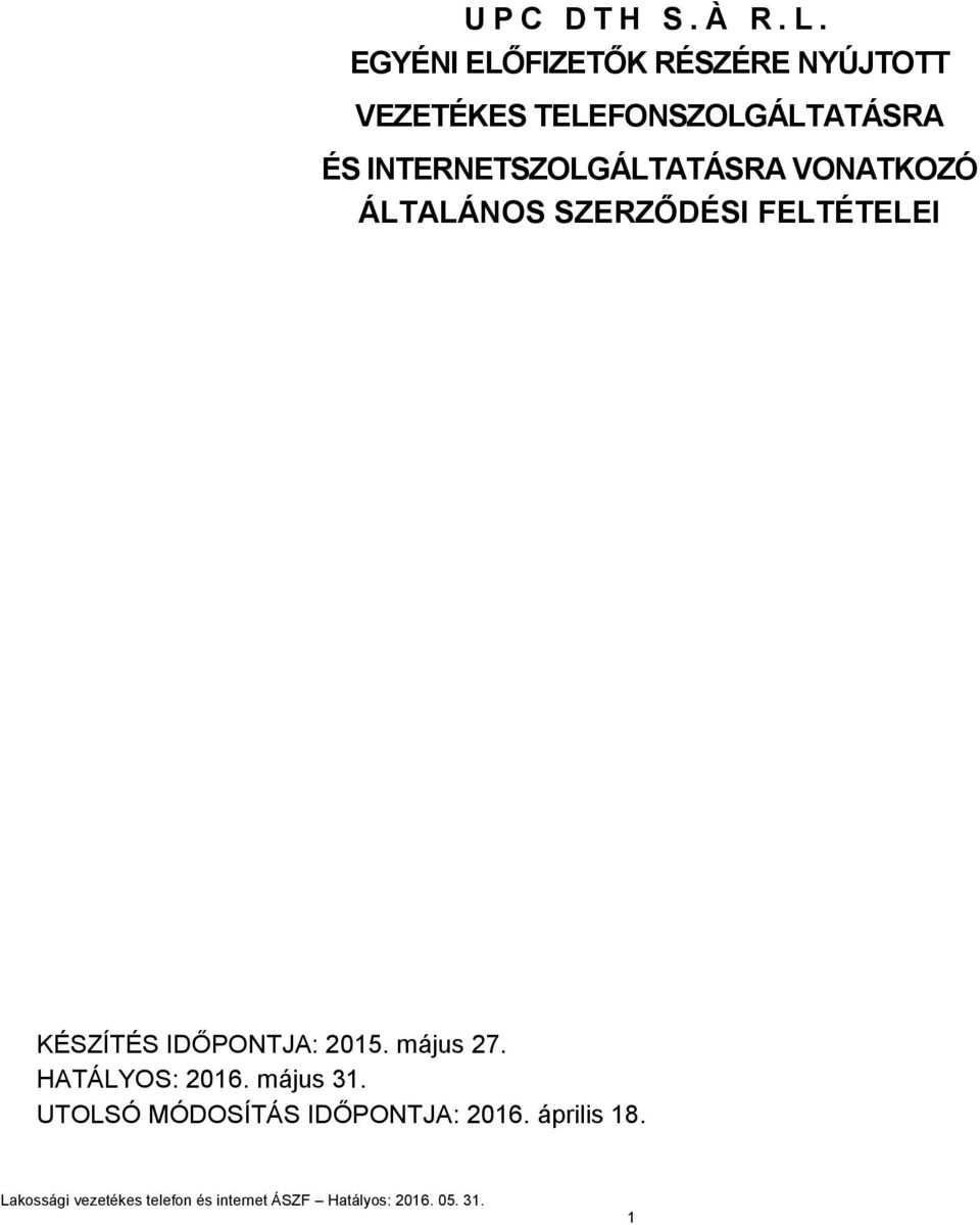 ÉS INTERNETSZOLGÁLTATÁSRA VONATKOZÓ ÁLTALÁNOS SZERZŐDÉSI