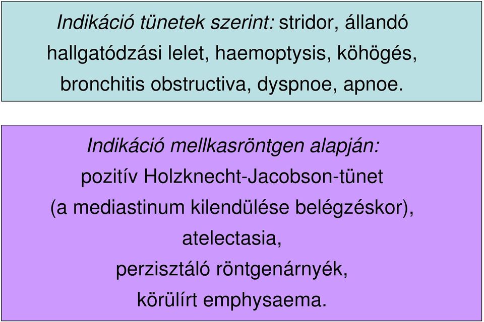 Indikáció mellkasröntgen alapján: pozitív Holzknecht-Jacobson-tünet (a