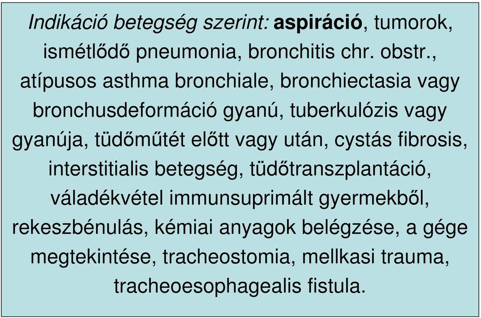 tüdımőtét elıtt vagy után, cystás fibrosis, interstitialis betegség, tüdıtranszplantáció, váladékvétel