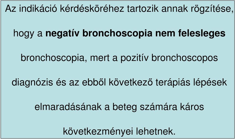 pozitív bronchoscopos diagnózis és az ebbıl következı terápiás