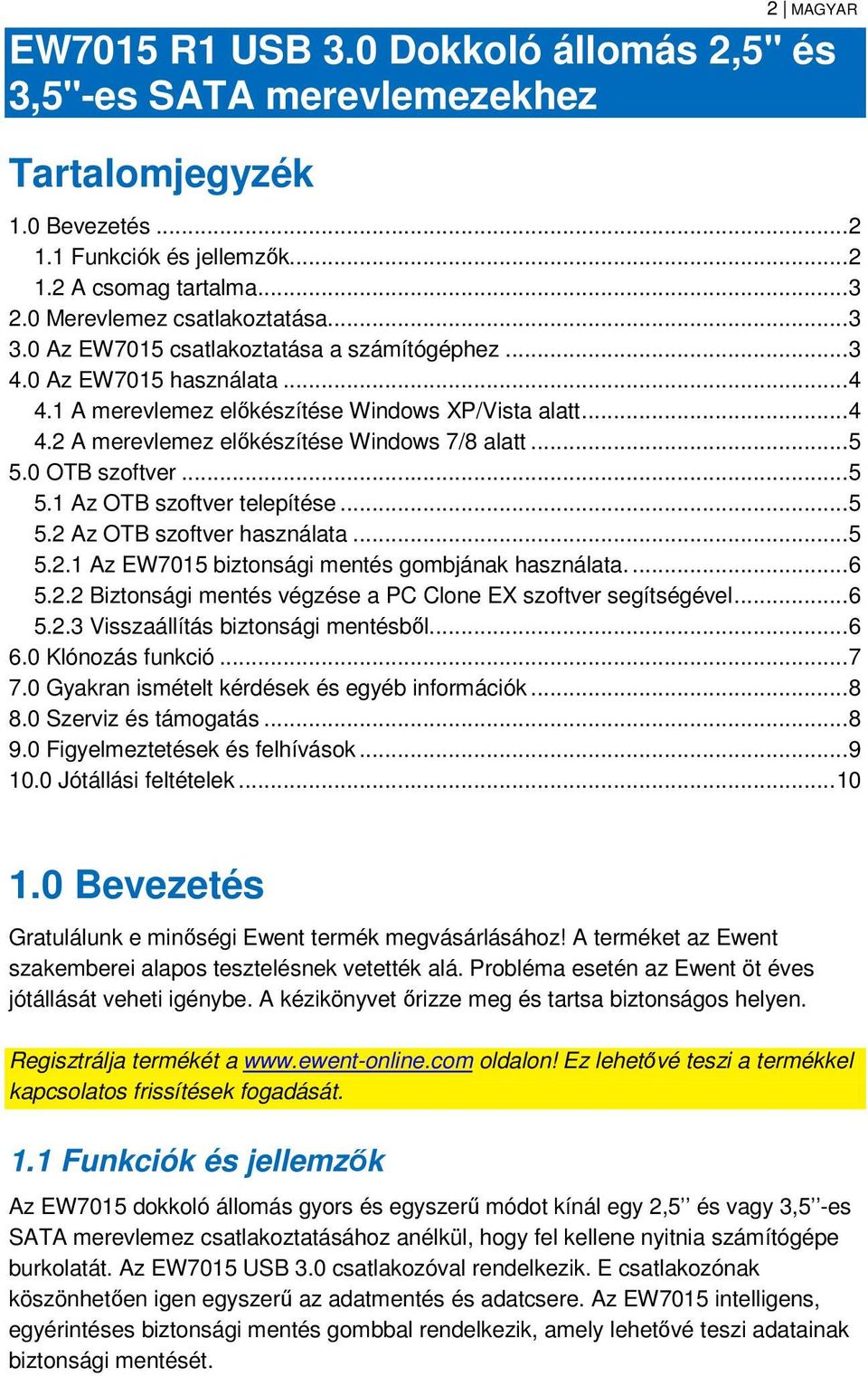 .. 5 5.0 OTB szoftver... 5 5.1 Az OTB szoftver telepítése... 5 5.2 Az OTB szoftver használata... 5 5.2.1 Az EW7015 biztonsági mentés gombjának használata.... 6 5.2.2 Biztonsági mentés végzése a PC Clone EX szoftver segítségével.