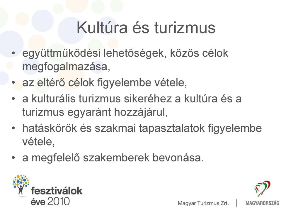 turizmus sikeréhez a kultúra és a turizmus egyaránt hozzájárul,