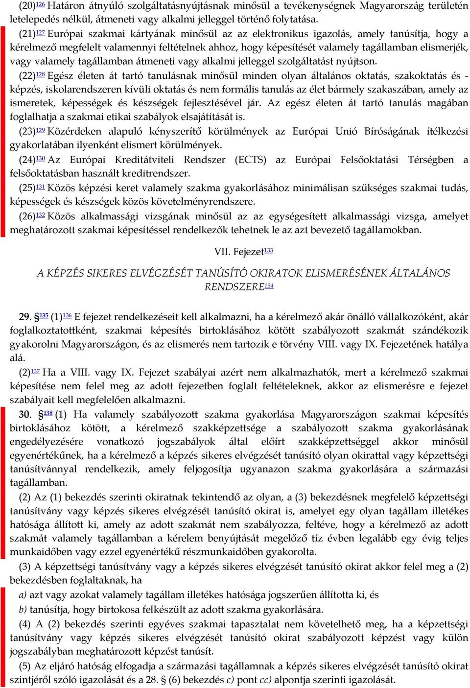 vagy valamely tagállamban átmeneti vagy alkalmi jelleggel szolgáltatást nyújtson.