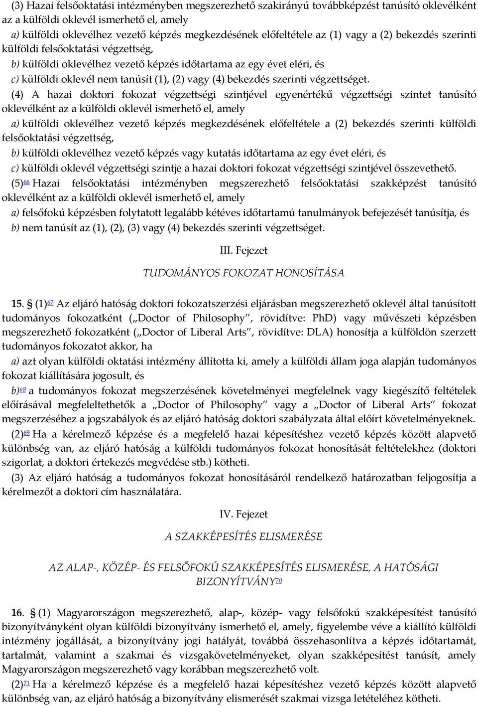 (4) bekezdés szerinti végzettséget.