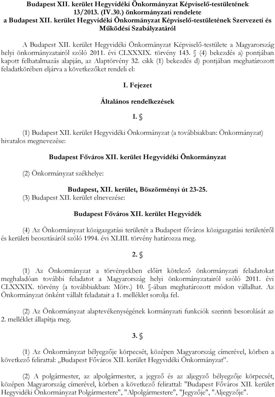 kerület Hegyvidéki Önkormányzat Képviselő-testülete a Magyarország helyi önkormányzatairól szóló 2011. évi CLXXXIX. törvény 143.