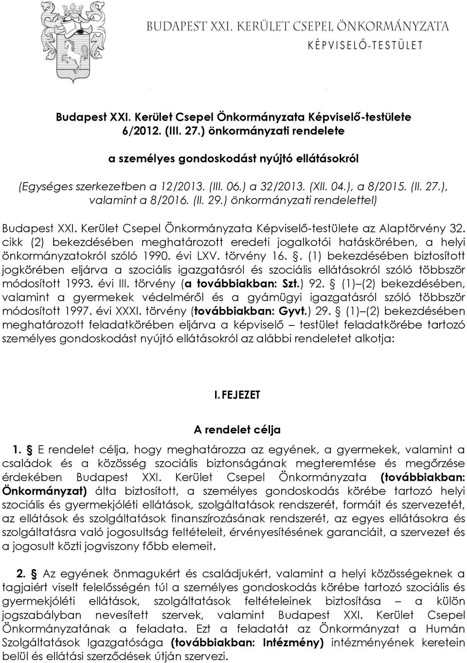 cikk (2) bekezdésében meghatározott eredeti jogalkotói hatáskörében, a helyi önkormányzatokról szóló 1990. évi LXV. törvény 16.