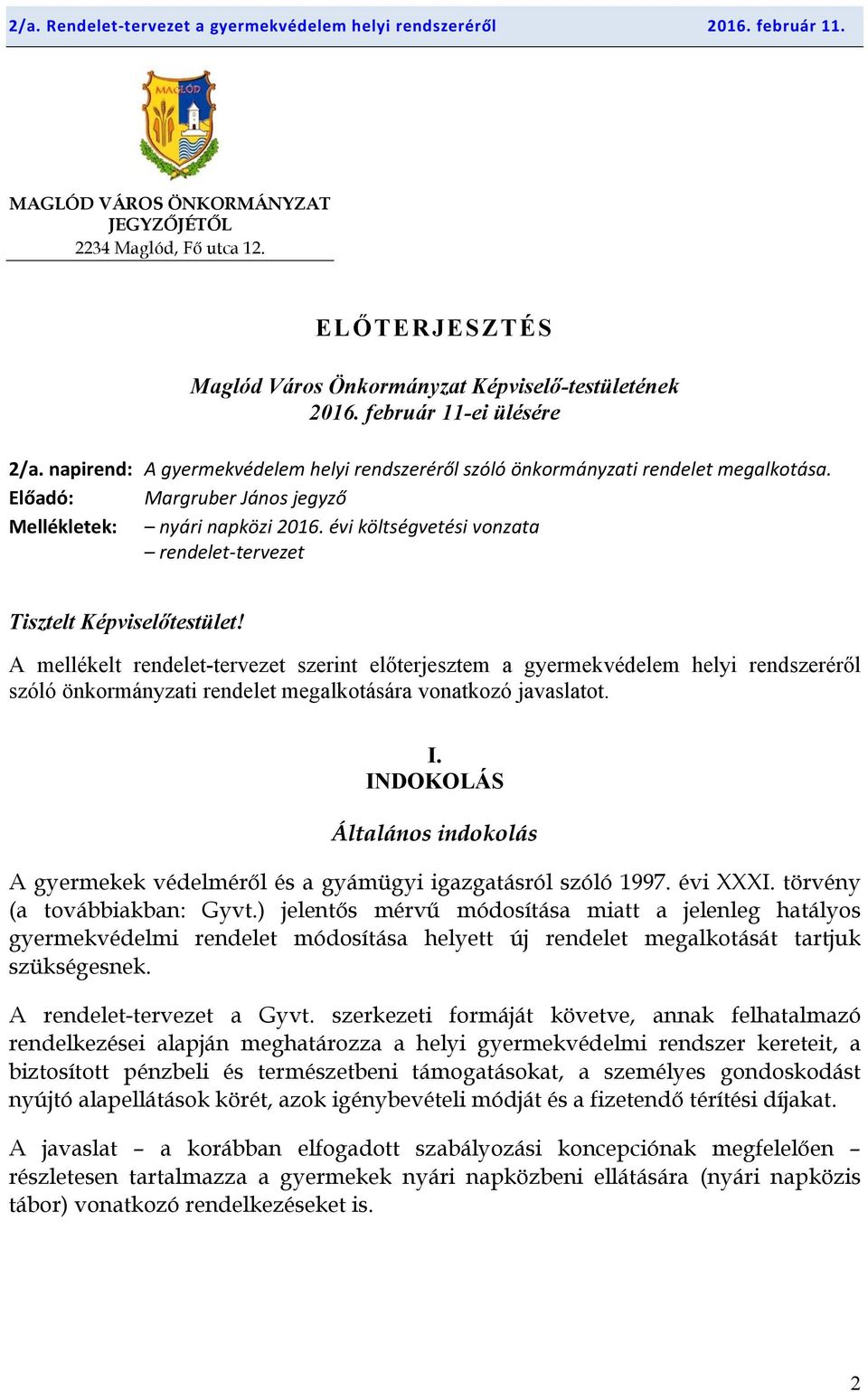 évi költségvetési vonzata rendelet tervezet Tisztelt Képviselőtestület!
