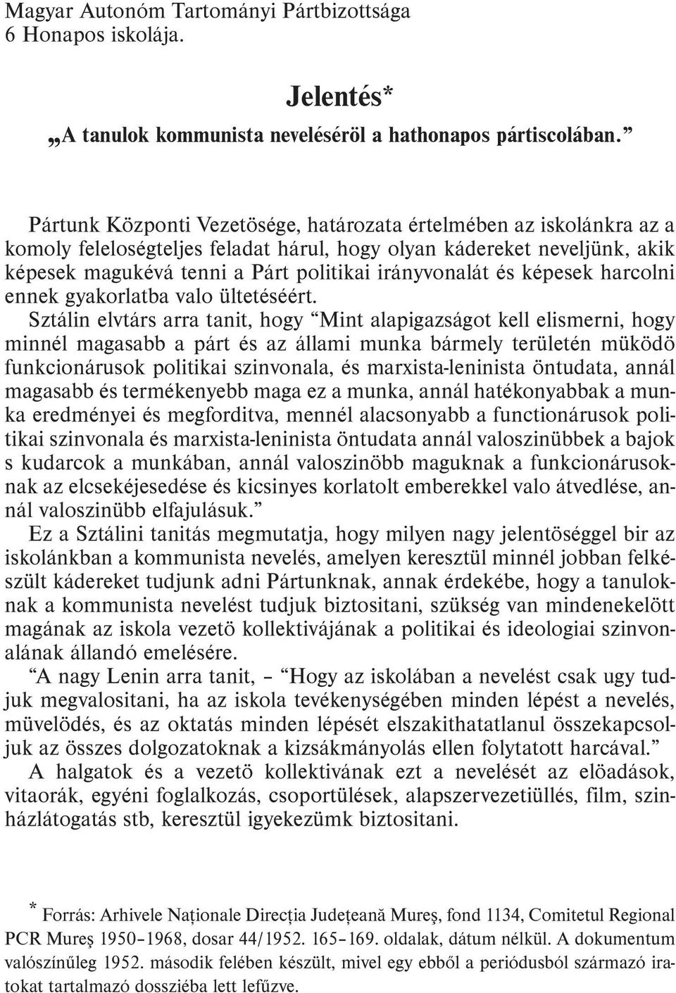 és képesek harcolni ennek gyakorlatba valo ültetéséért.