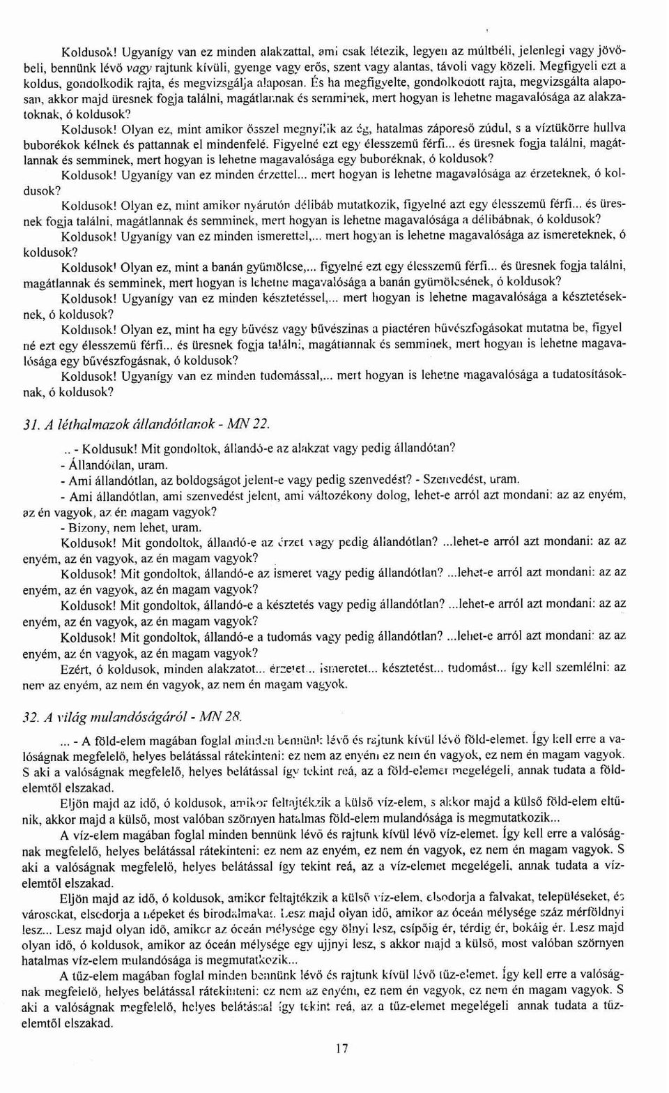 v6 vagy rajtunk kiviili, gyenge vagy erbs, szent vagy alantas, tivoli vagy kwali. Megfigyeli ezt a koldus, gonaolkodik rajta, 6s megvizsgalja nloponan. l?