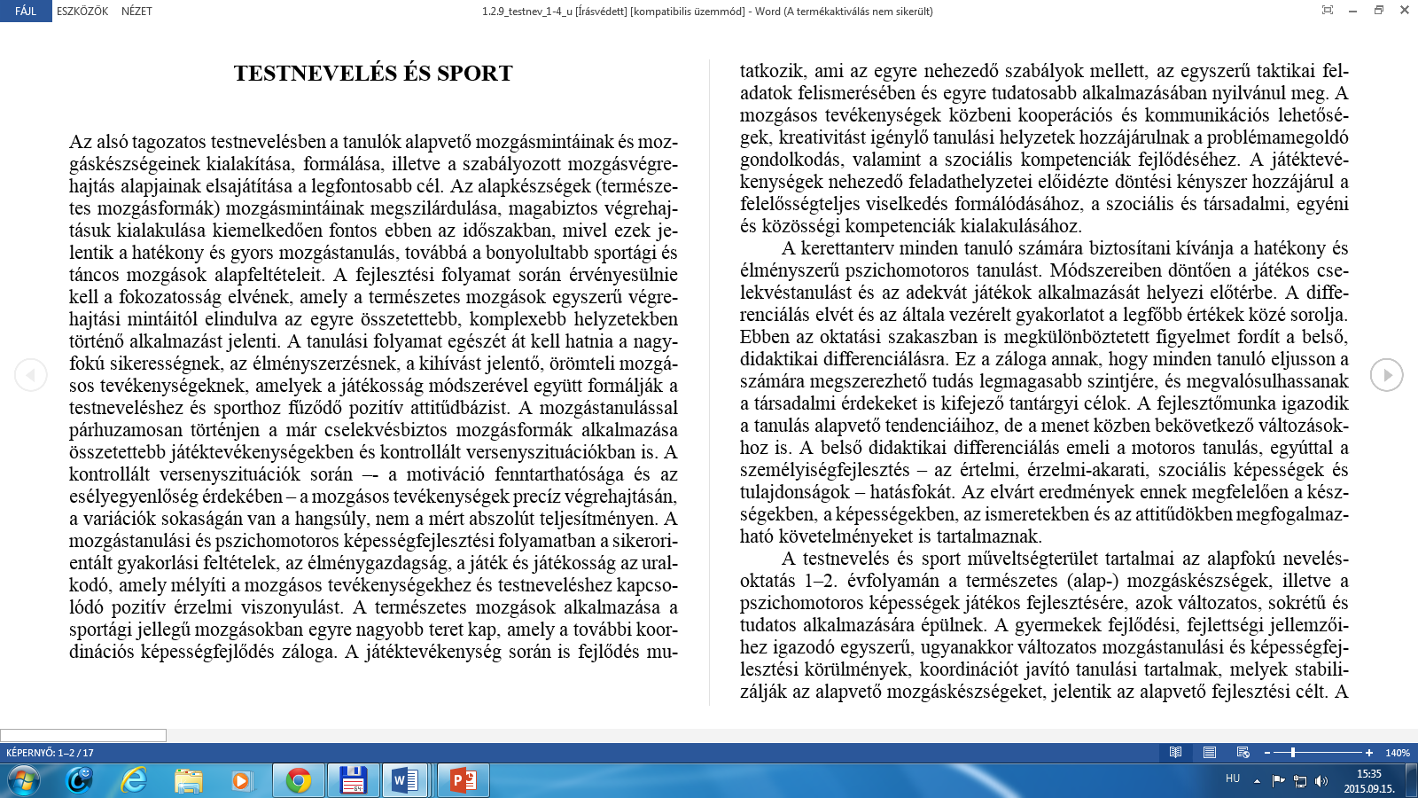 A differenciálás hagyományosan az iskolarendszerben, a tanulók osztályokba sorolásában (pl.