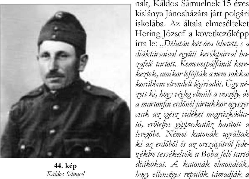 Czirók Zoltán: Végigdübörögtek felettünk a halál fuvarosai" Bobán 15.25-kor öt, más adatok szerint kilenc vadászgép támad ta a vasúti állomást.