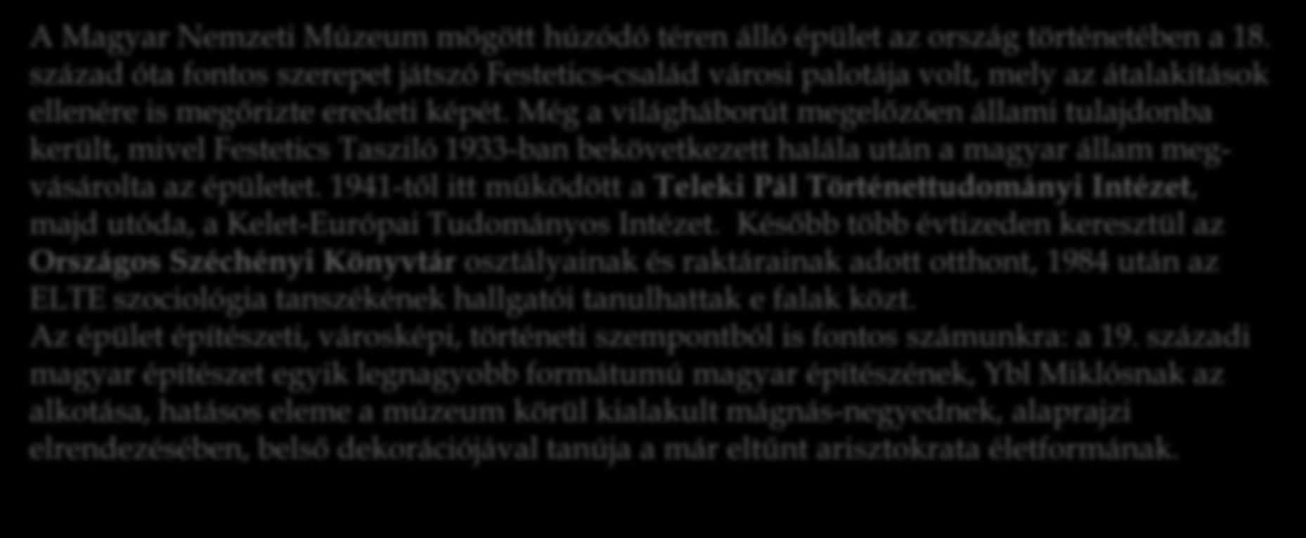 A Magyar Nemzeti Múzeum mögött húzódó téren álló épület az ország történetében a 18.