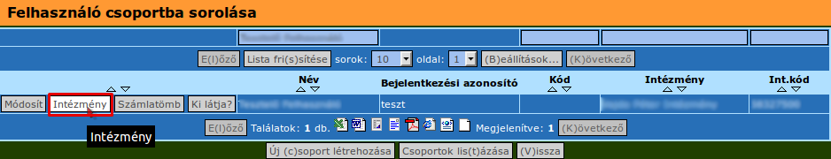 2. felhasználó intézmény kapcsolás. Lépjünk be a 218 MP-ba, keressünk rá a felhasználóra, akihez intézmény láthatóságot szeretnénk rendelni, majd nyomjuk meg az Intézmény gombot. 48.