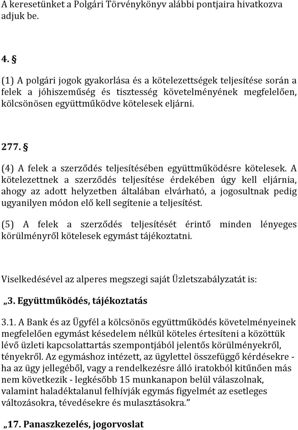 (4) A felek a szerződés teljesítésében együttműködésre kötelesek.
