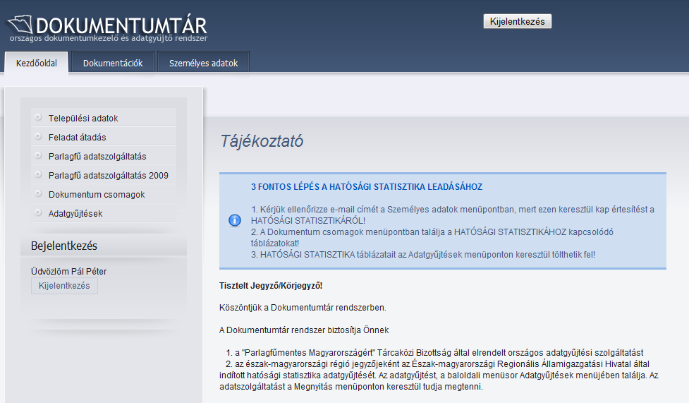 1. lépés: Bejelentkezés 1. Írja be Internetes böngészőjébe: www2.dokumentumtar.hu 2.