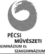 FELVÉTELI TÁJÉKOZTATÓ PÉCSI MŰVÉSZETI GIMNÁZIUM ÉS