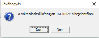 bérezési adatok A személy adatainak tárolása után a program felkínálja a T1042E bejelentő lap elkészítési lehetőségét.