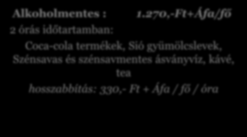 Ft + Áfa / fő / óra II. Italcsomag: 2 órás időtartamban: 3.