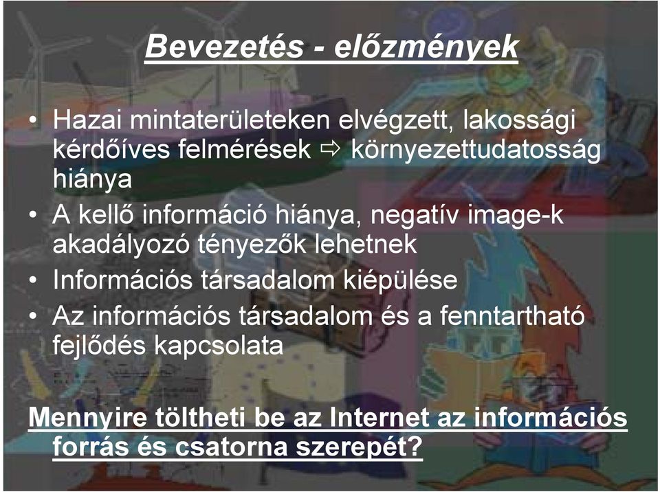 lehetnek Információs társadalom kiépülése Az információs társadalom és a fenntartható