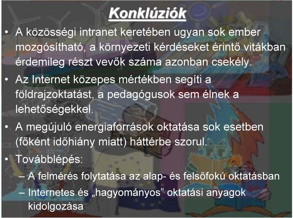 Az Internet közepes mértékben segíti a földrajzoktatást, a pedagógusok sem élnek a lehetőségekkel.