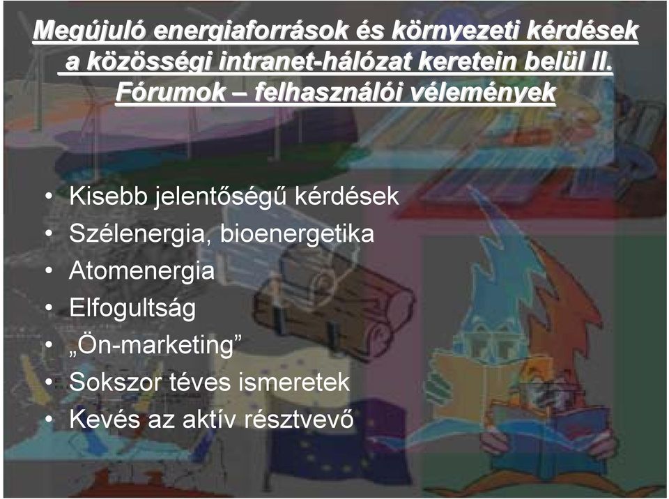 Fórumok felhasználói vélemények Kisebb jelentőségű kérdések