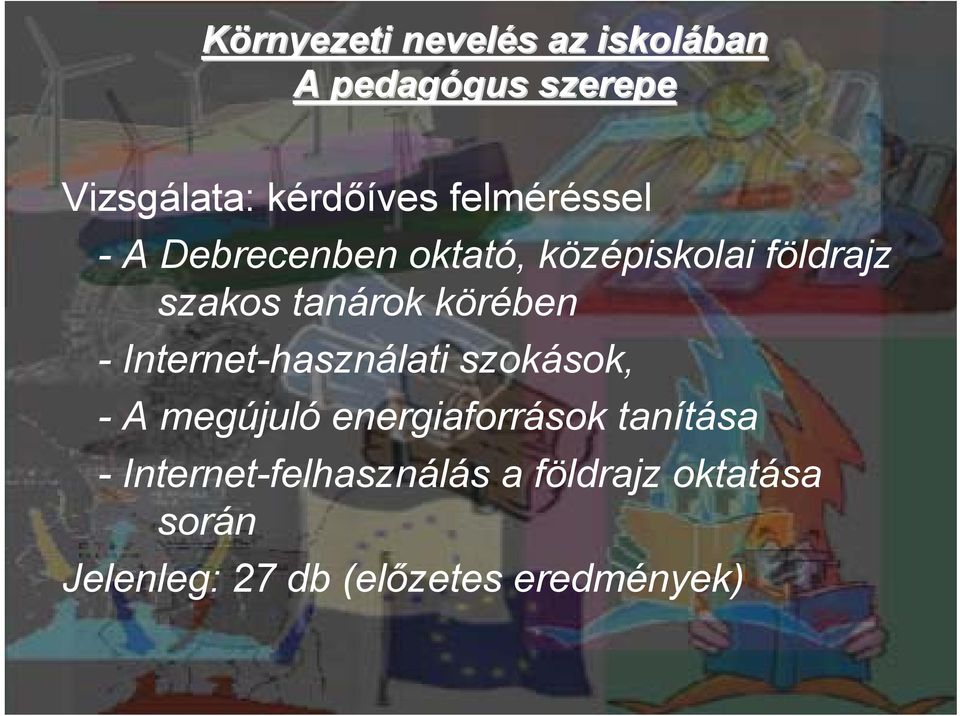 körében - Internet-használati szokások, - A megújuló energiaforrások tanítása