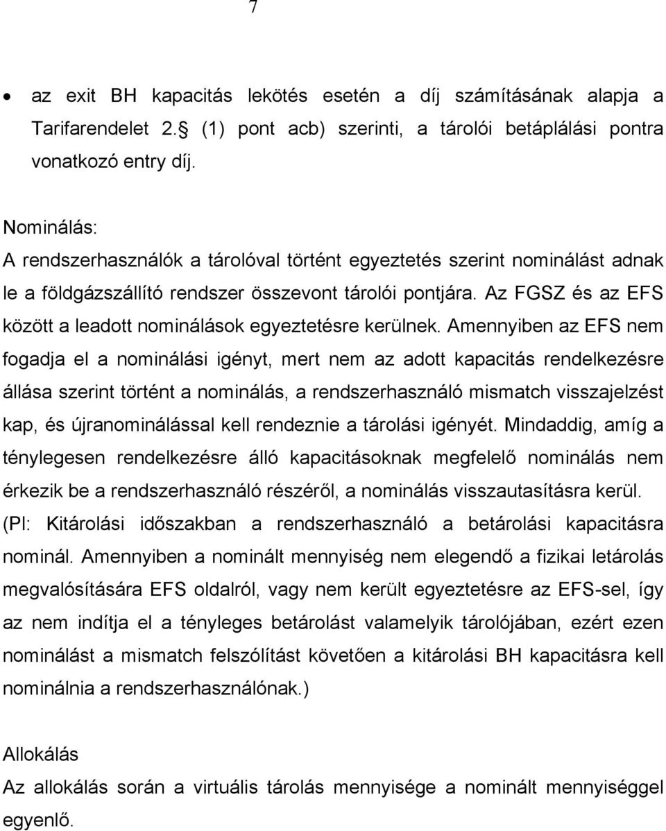 Az FGSZ és az EFS között a leadott nominálások egyeztetésre kerülnek.