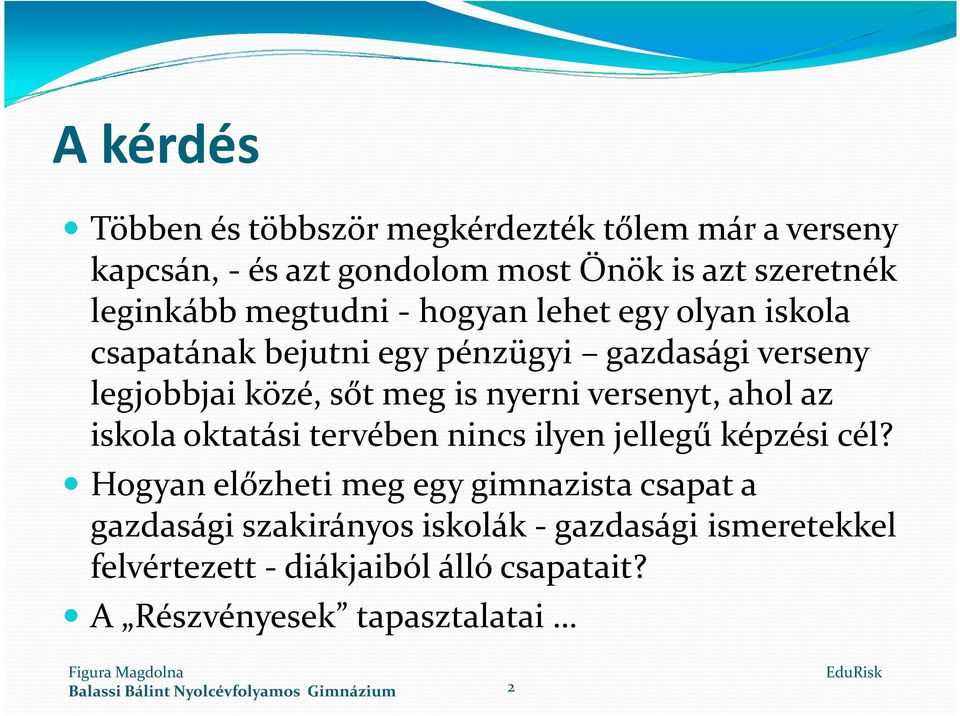 nyerni versenyt, ahol az iskola oktatási tervében nincs ilyen jellegű képzési cél?