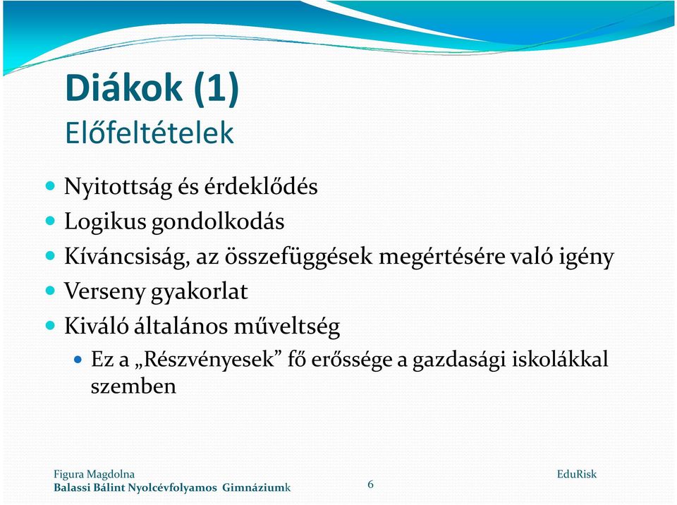 való igény Verseny gyakorlat Kiváló általános műveltség