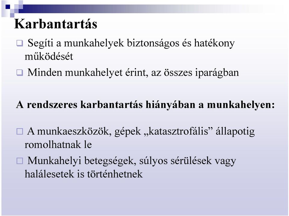 a munkahelyen: A munkaeszközök, gépek katasztrofális állapotig romolhatnak