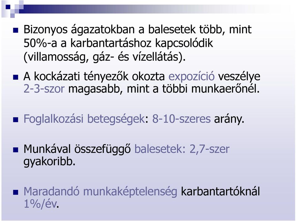 A kockázati tényezők okozta expozíció veszélye 2-3-szor magasabb, mint a többi