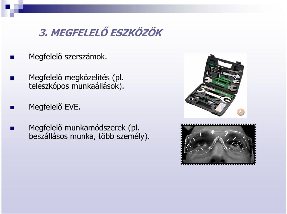 teleszkópos munkaállások). Megfelelő EVE.