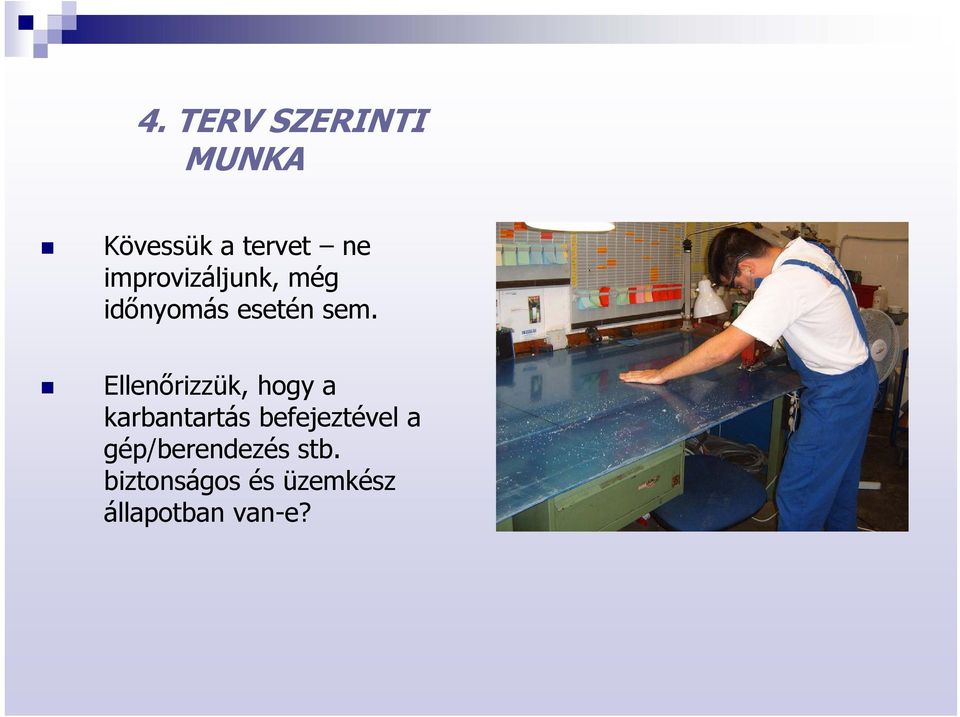 Ellenőrizzük, hogy a karbantartás befejeztével a