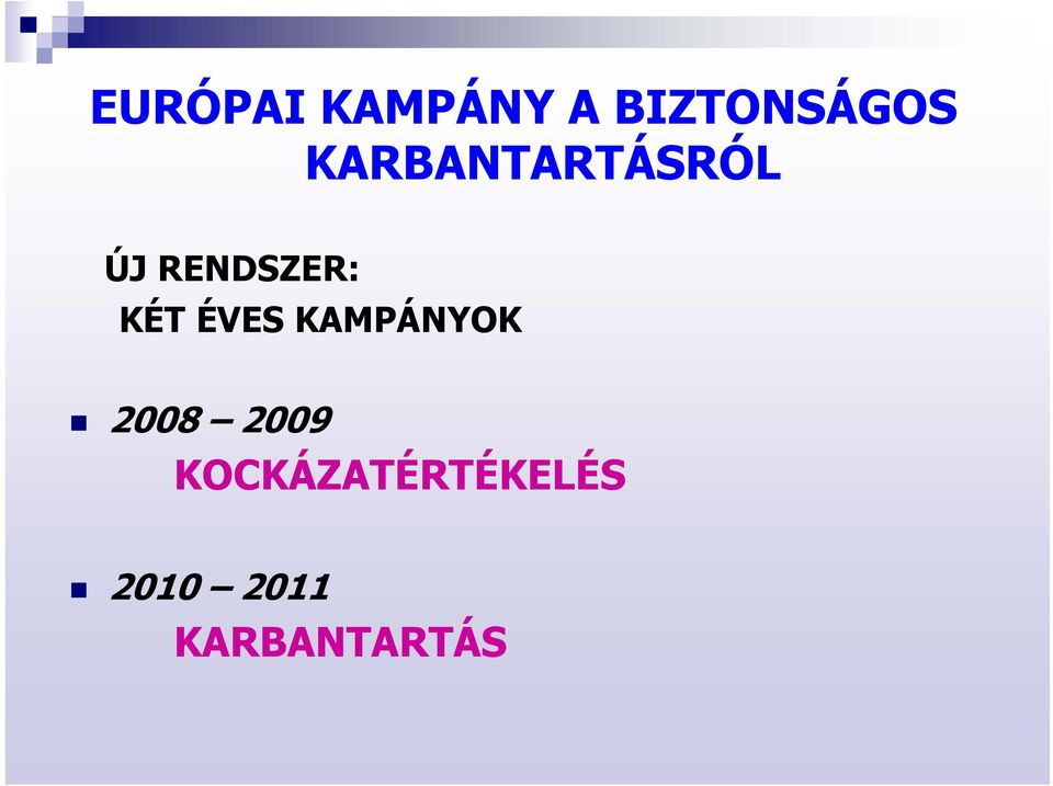 KÉT ÉVES KAMPÁNYOK 2008 2009