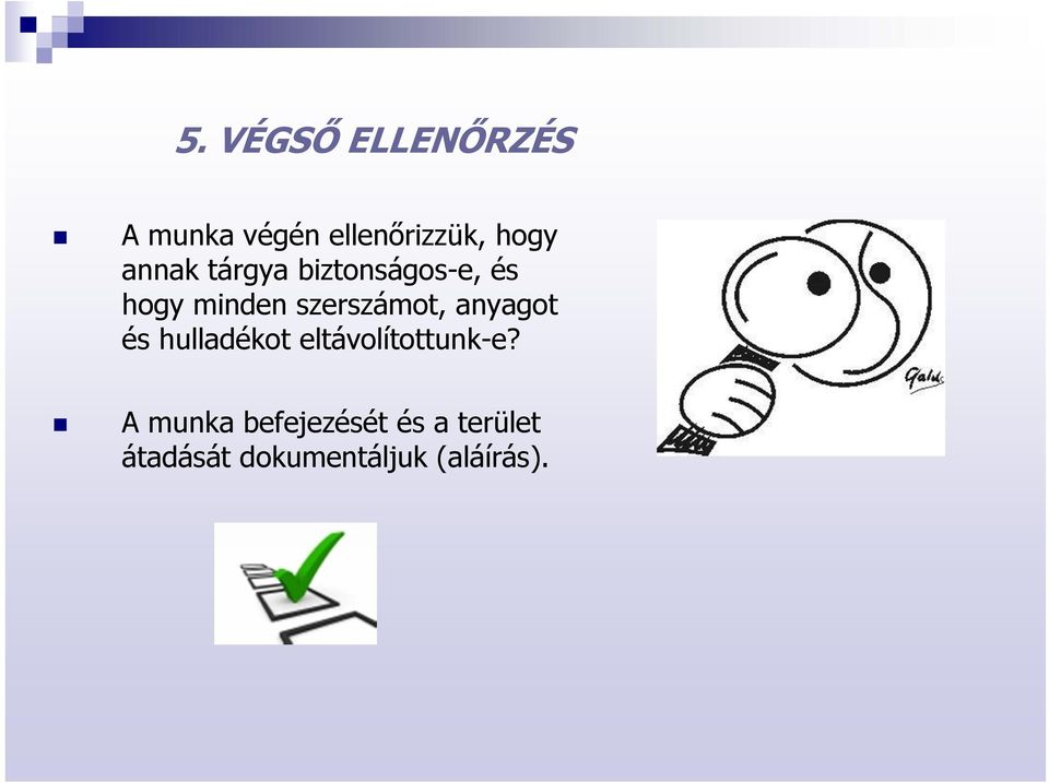 szerszámot, anyagot és hulladékot eltávolítottunk-e?