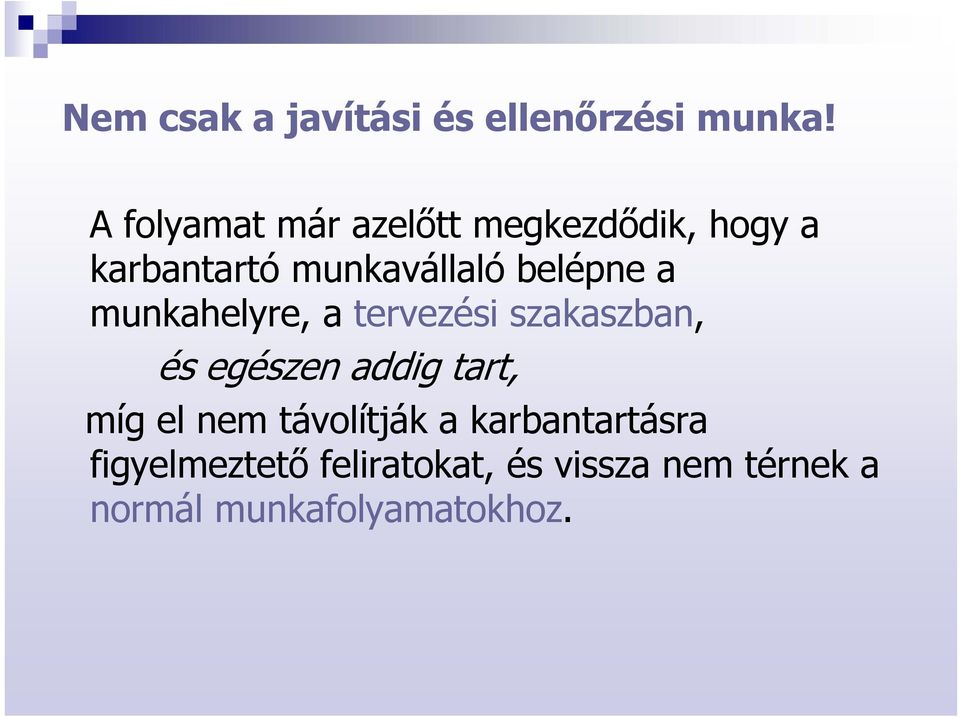 belépne a munkahelyre, a tervezési szakaszban, és egészen addig tart, míg