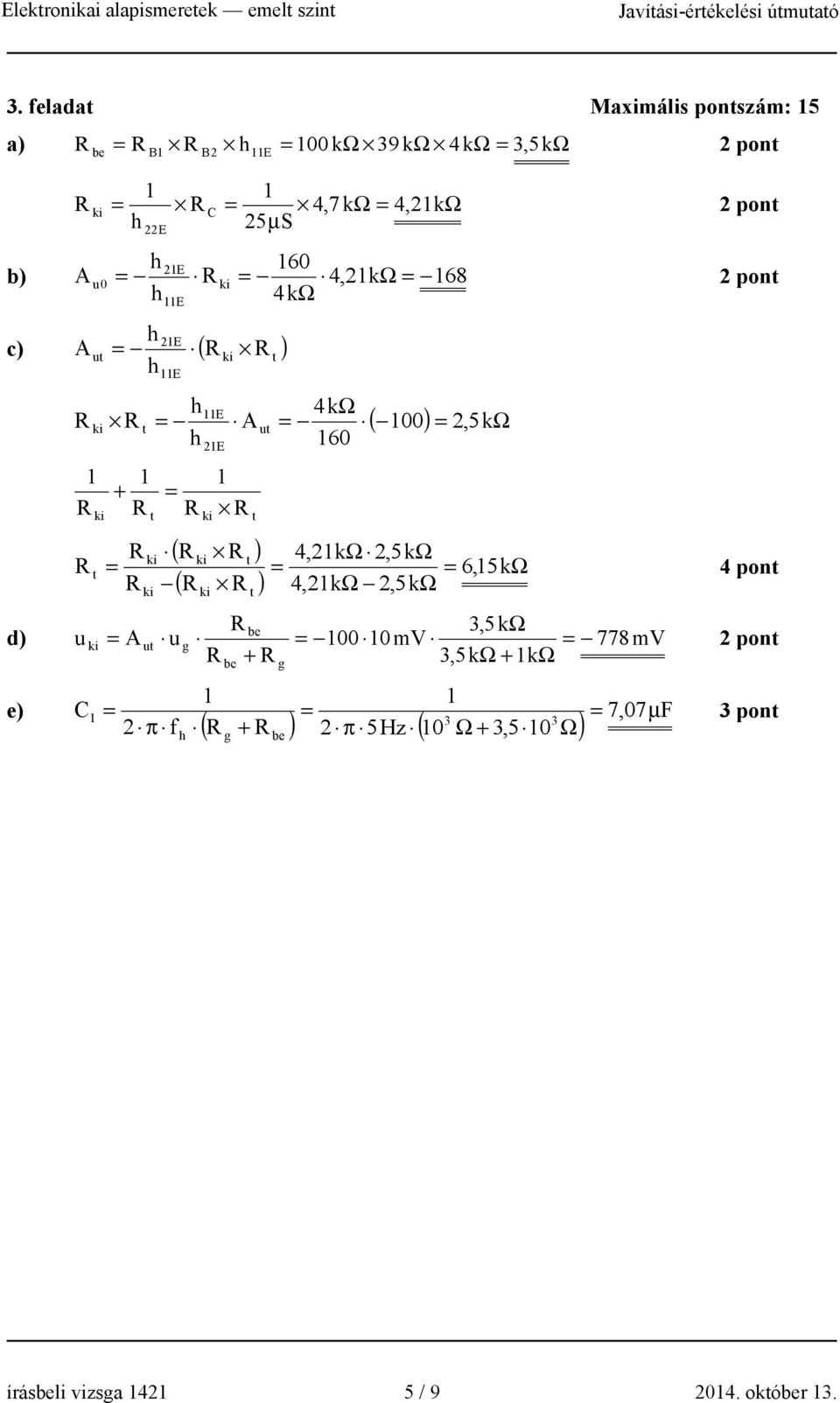 68 pon kω E E c) ( ) u E E kω u k 60 + E ( ) ( ) ( 00),5 Ω,kΩ,5kΩ 6,5kΩ pon,kω,5kω be,5kω