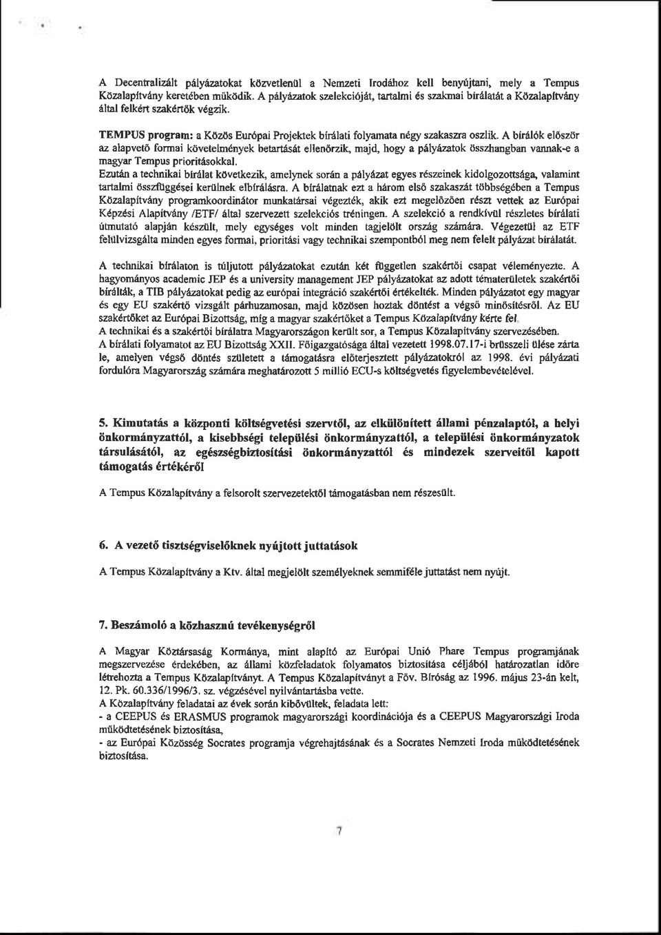 A birdl6k e16sz0r az alapvet6 formai kovetelmdnyek betart6s6t ellen6rzih majd, hog/ a p6ly6zatok osszhangban vainak a mas/ar Tempus priorit{sokkal.